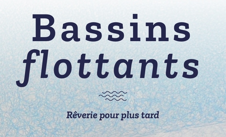 Bassins flottants, rêverie pour plus tard&nbsp;(livre)